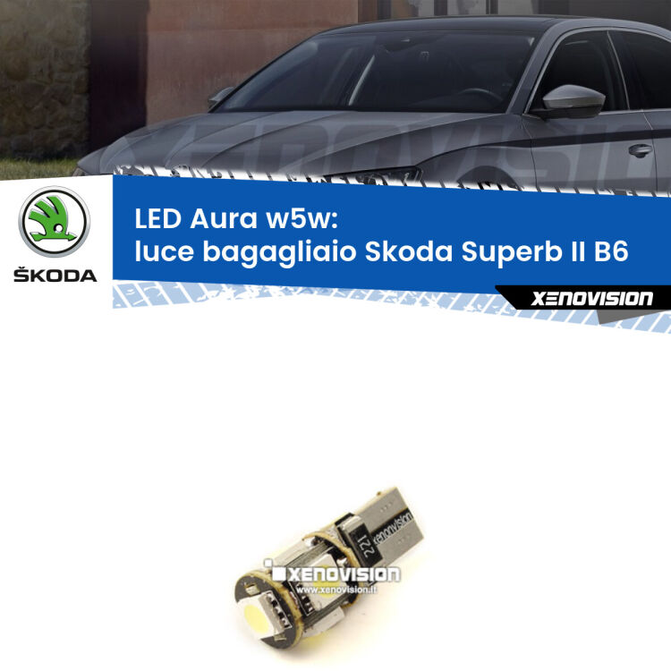 <strong>LED luce bagagliaio w5w per Skoda Superb II</strong> B6 2008 - 2015. Una lampadina <strong>w5w</strong> canbus luce bianca 6000k modello Aura Xenovision.