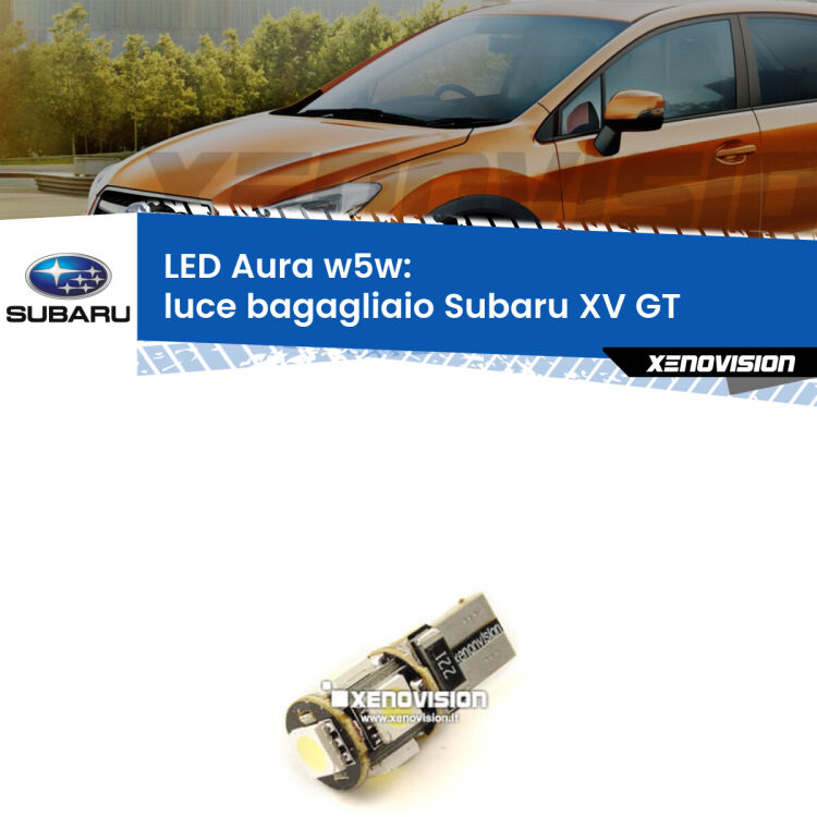 <strong>LED luce bagagliaio w5w per Subaru XV</strong> GT 2017 - 2021. Una lampadina <strong>w5w</strong> canbus luce bianca 6000k modello Aura Xenovision.