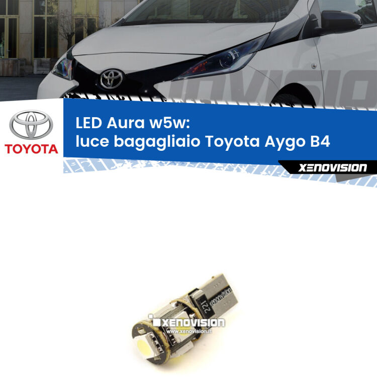 <strong>LED luce bagagliaio w5w per Toyota Aygo</strong> B4 2014 in poi. Una lampadina <strong>w5w</strong> canbus luce bianca 6000k modello Aura Xenovision.