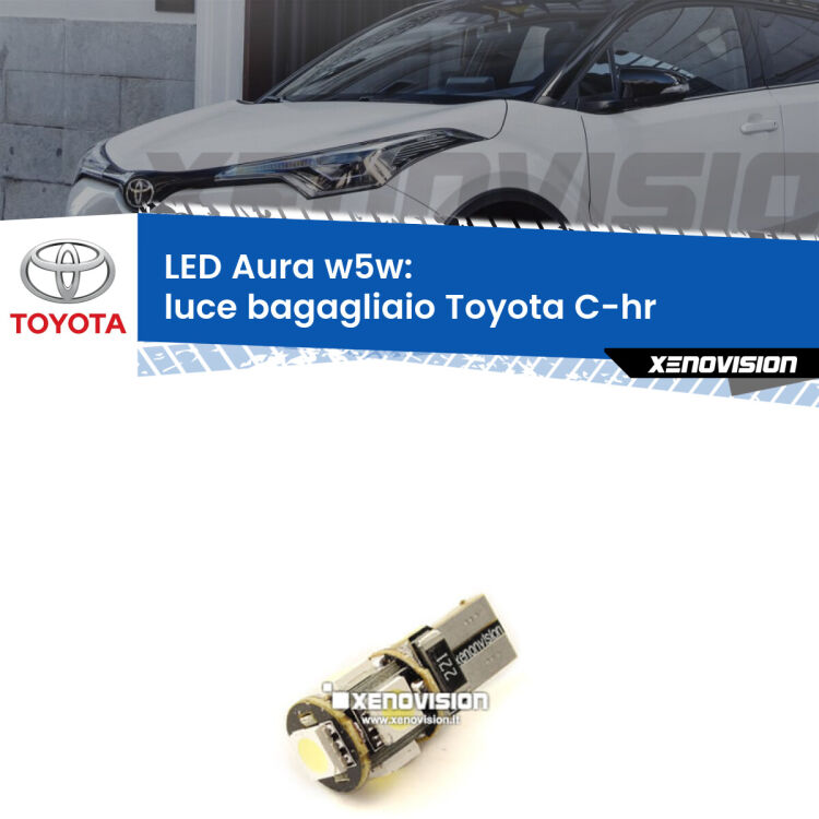 <strong>LED luce bagagliaio w5w per Toyota C-hr</strong>  2016 in poi. Una lampadina <strong>w5w</strong> canbus luce bianca 6000k modello Aura Xenovision.