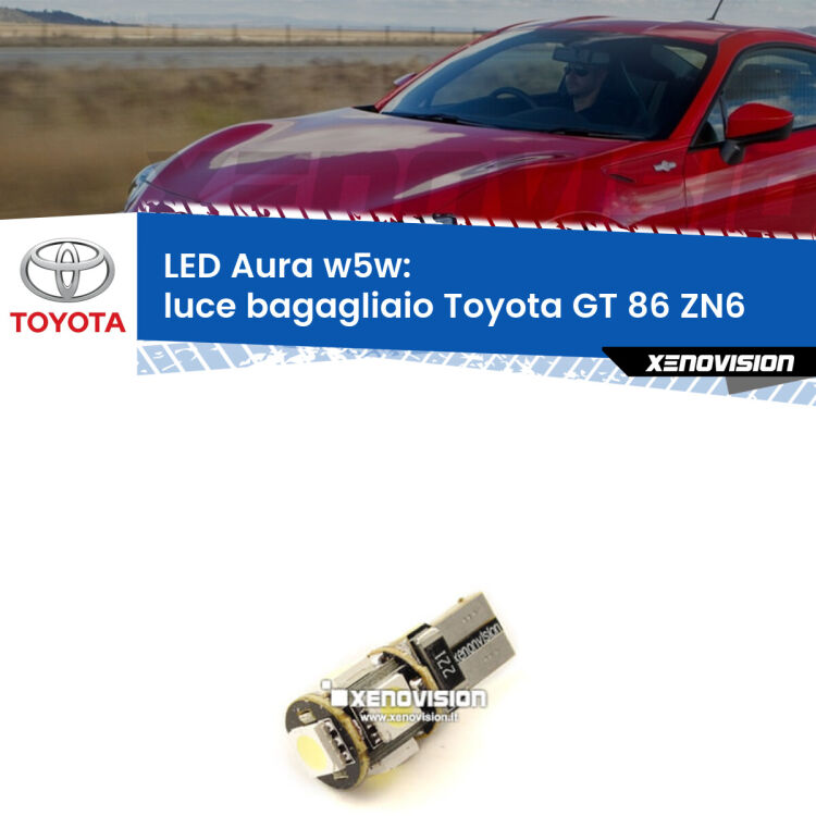 <strong>LED luce bagagliaio w5w per Toyota GT 86</strong> ZN6 2012 - 2020. Una lampadina <strong>w5w</strong> canbus luce bianca 6000k modello Aura Xenovision.