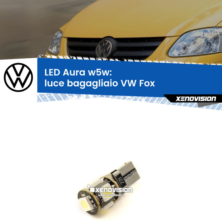 <strong>LED luce bagagliaio w5w per VW Fox</strong>  2003 - 2014. Una lampadina <strong>w5w</strong> canbus luce bianca 6000k modello Aura Xenovision.