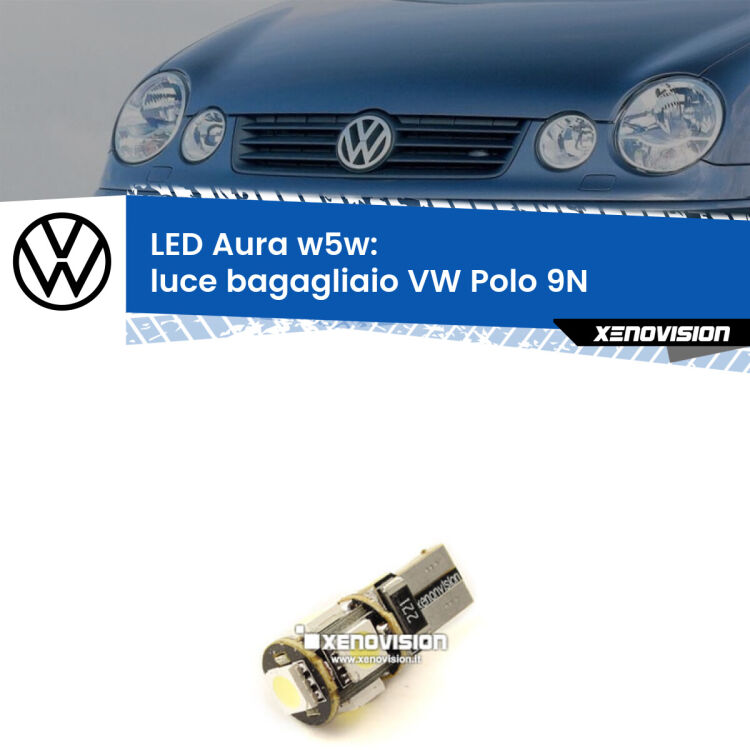 <strong>LED luce bagagliaio w5w per VW Polo</strong> 9N 2002 - 2008. Una lampadina <strong>w5w</strong> canbus luce bianca 6000k modello Aura Xenovision.