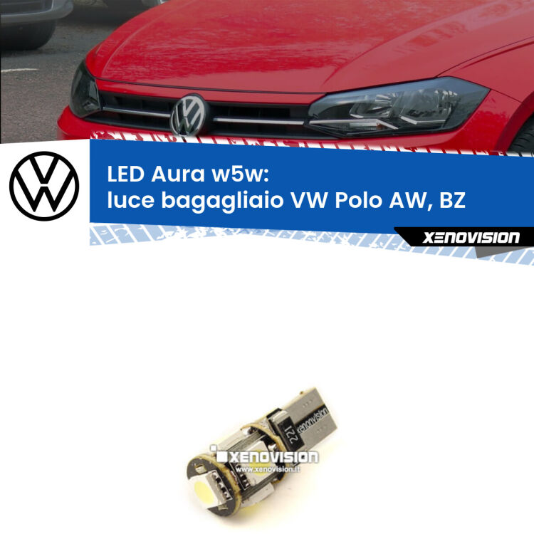 <strong>LED luce bagagliaio w5w per VW Polo</strong> AW, BZ 2017 in poi. Una lampadina <strong>w5w</strong> canbus luce bianca 6000k modello Aura Xenovision.