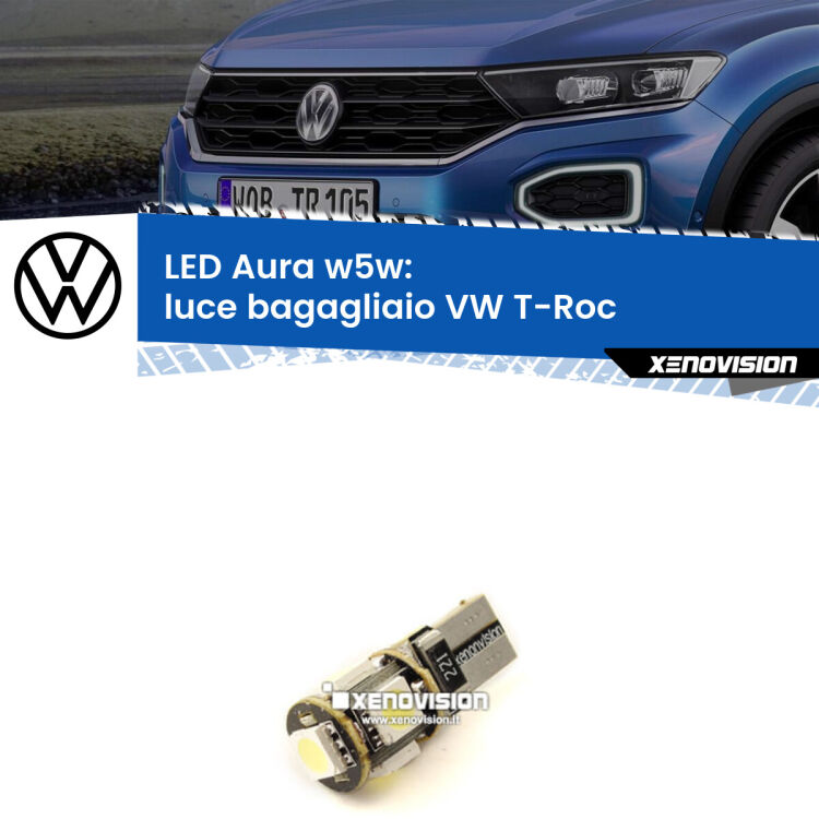 <strong>LED luce bagagliaio w5w per VW T-Roc</strong>  2017 in poi. Una lampadina <strong>w5w</strong> canbus luce bianca 6000k modello Aura Xenovision.