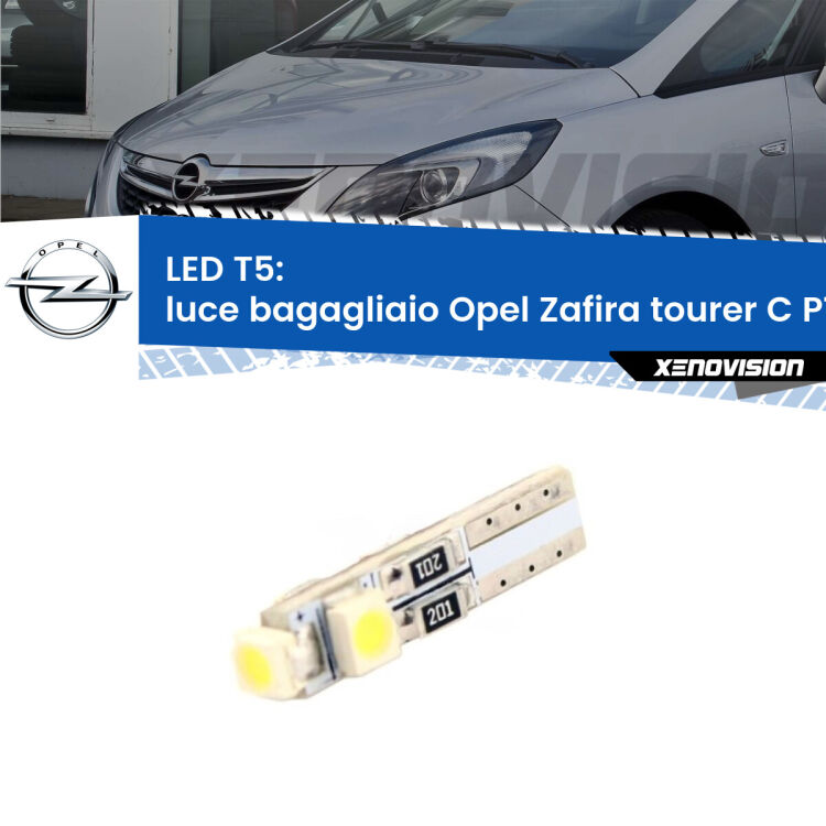 <strong>Luce Bagagliaio LED no-spie per Opel Zafira tourer C</strong> P12 2011 - 2019. Lampadina <strong>T5</strong> da Xenovision