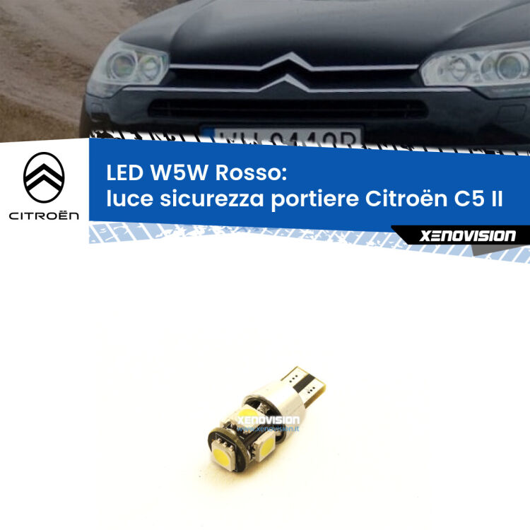 <strong>Luce Sicurezza Portiere LED rossa per Citroën C5</strong> II 2008 - 2014. Lampada <strong>W5W</strong> canbus.