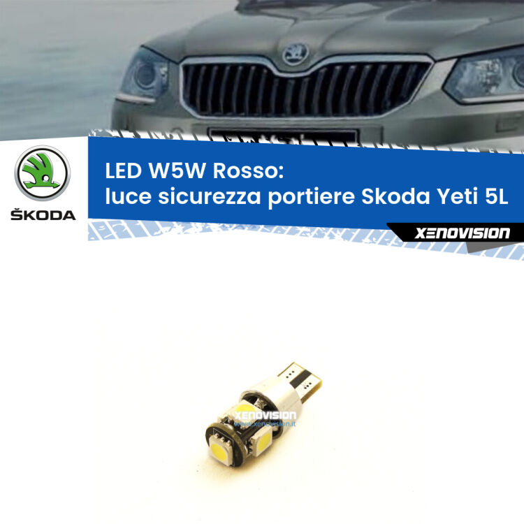 <strong>Luce Sicurezza Portiere LED rossa per Skoda Yeti</strong> 5L 2009 - 2017. Lampada <strong>W5W</strong> canbus.