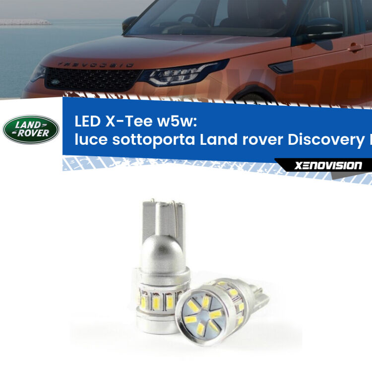 <strong>LED luce sottoporta per Land rover Discovery IV</strong> L319 2009 - 2015. Lampade <strong>W5W</strong> modello X-Tee Xenovision top di gamma.