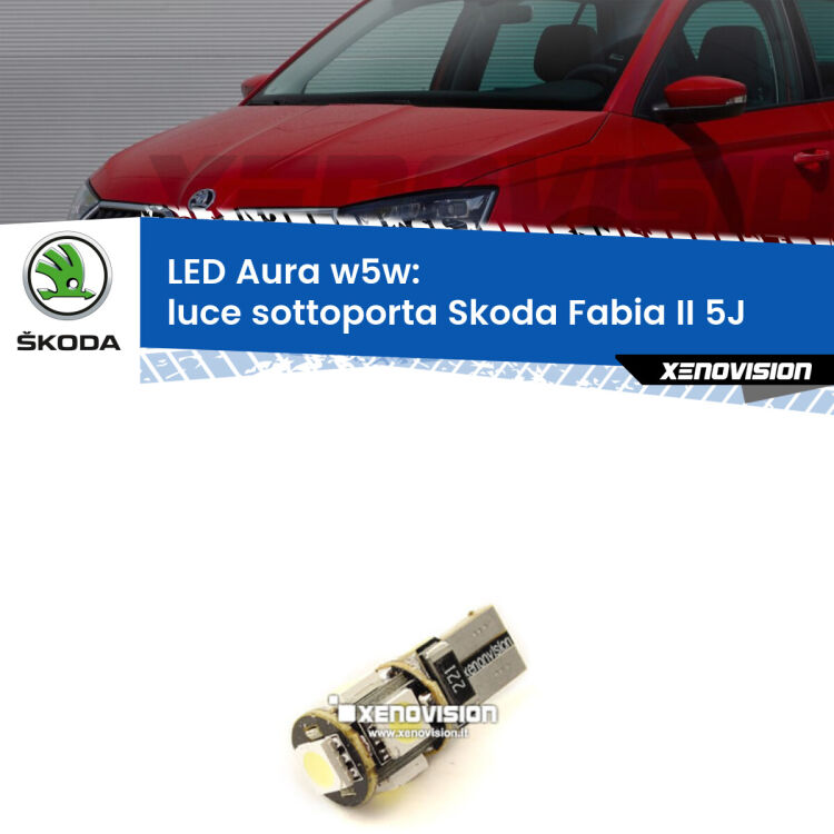 <strong>LED luce sottoporta w5w per Skoda Fabia II</strong> 5J 2006 - 2014. Una lampadina <strong>w5w</strong> canbus luce bianca 6000k modello Aura Xenovision.