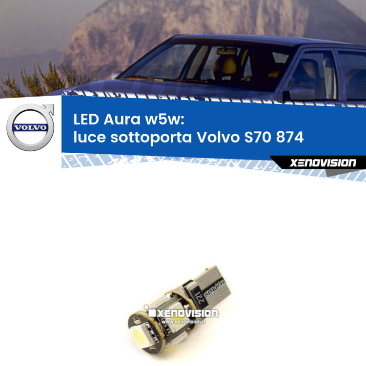 <strong>LED luce sottoporta w5w per Volvo S70</strong> 874 1997 - 2000. Una lampadina <strong>w5w</strong> canbus luce bianca 6000k modello Aura Xenovision.