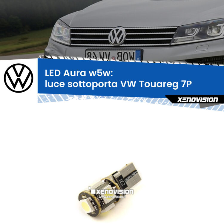 <strong>LED luce sottoporta w5w per VW Touareg</strong> 7P 2010 - 2018. Una lampadina <strong>w5w</strong> canbus luce bianca 6000k modello Aura Xenovision.