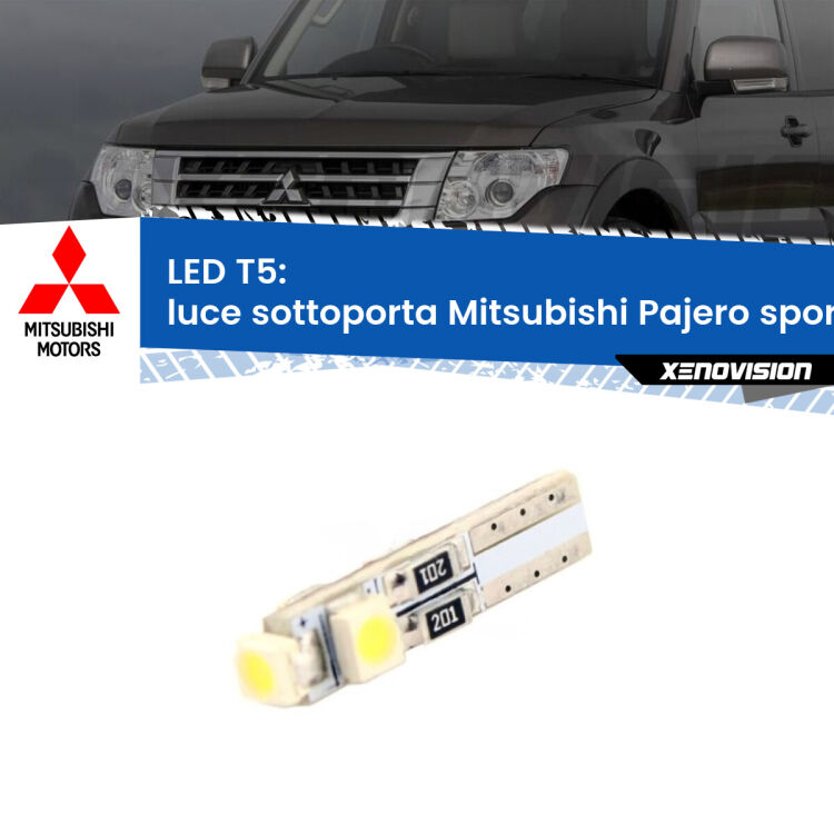 <strong>Luce Sottoporta LED no-spie per Mitsubishi Pajero sport II</strong>  2008 - 2015. Lampadina <strong>T5</strong> da Xenovision