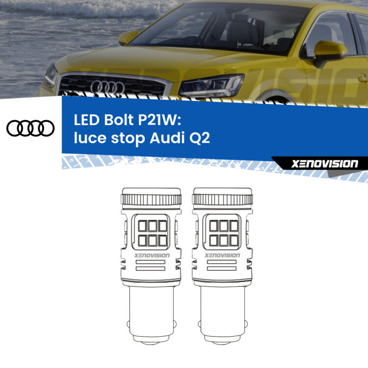 <strong>Luce Stop LED per Audi Q2</strong>  2016 - 2018. Coppia lampade <strong>P21W</strong> modello Bolt canbus.