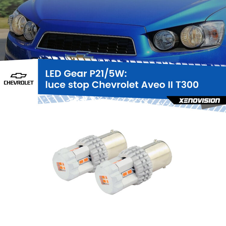 <strong>Luce Stop LED per Chevrolet Aveo II</strong> T300 2011 - 2021. Due lampade <strong>P21/5W</strong> rosse non canbus modello Gear.