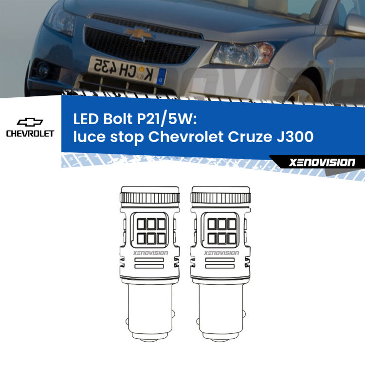 <strong>Luce Stop LED per Chevrolet Cruze</strong> J300 2009 - 2019. Coppia lampade <strong>P21/5W</strong> modello Bolt canbus.