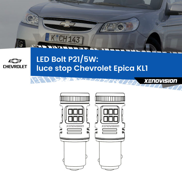 <strong>Luce Stop LED per Chevrolet Epica</strong> KL1 2005 - 2011. Coppia lampade <strong>P21/5W</strong> modello Bolt canbus.