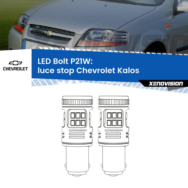 <strong>Luce Stop LED per Chevrolet Kalos</strong>  2005 - 2008. Coppia lampade <strong>P21W</strong> modello Bolt canbus.