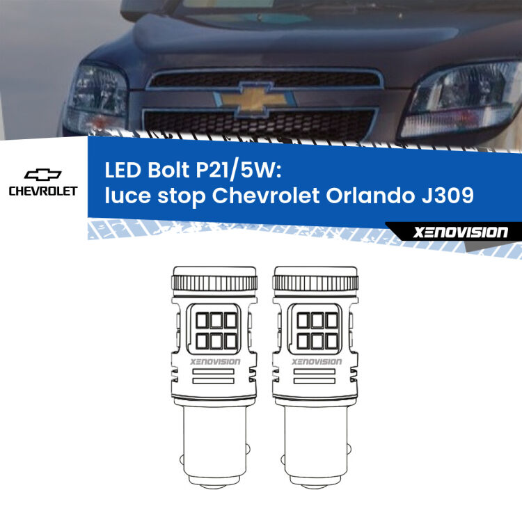 <strong>Luce Stop LED per Chevrolet Orlando</strong> J309 2011 - 2019. Coppia lampade <strong>P21/5W</strong> modello Bolt canbus.