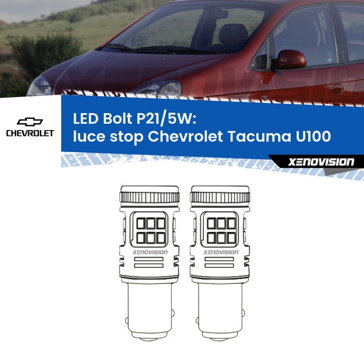 <strong>Luce Stop LED per Chevrolet Tacuma</strong> U100 2005 - 2008. Coppia lampade <strong>P21/5W</strong> modello Bolt canbus.