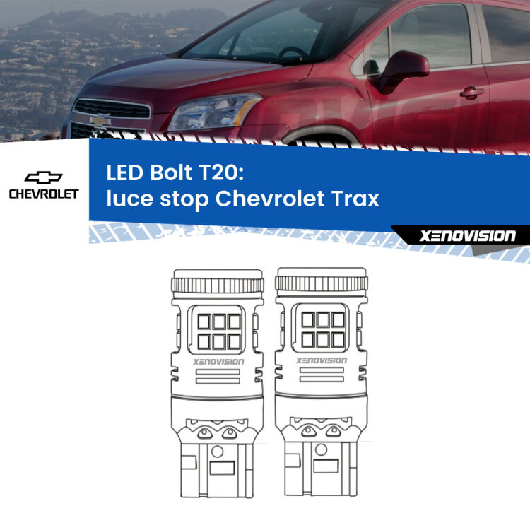 <strong>Luce Stop LED per Chevrolet Trax</strong>  2012 in poi. Coppia lampade <strong>T20</strong> modello Bolt canbus.