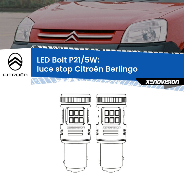 <strong>Luce Stop LED per Citroën Berlingo</strong>  1996 - 2007. Coppia lampade <strong>P21/5W</strong> modello Bolt canbus.