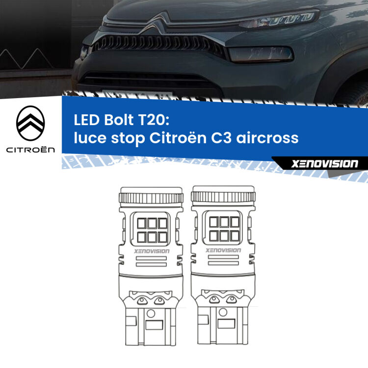 <strong>Luce Stop LED per Citroën C3 aircross</strong>  2017 in poi. Coppia lampade <strong>T20</strong> modello Bolt canbus.