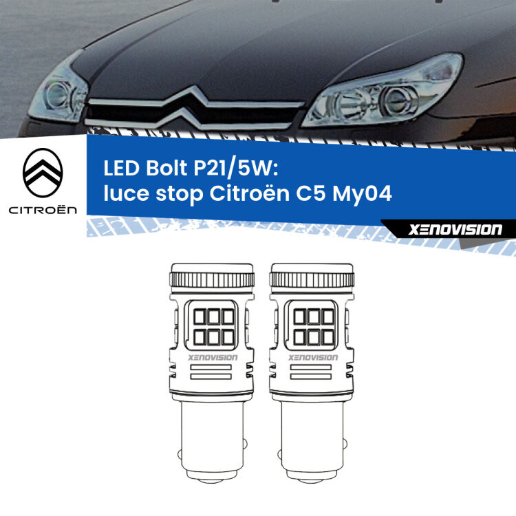 <strong>Luce Stop LED per Citroën C5</strong> My04 2004 - 2008. Coppia lampade <strong>P21/5W</strong> modello Bolt canbus.