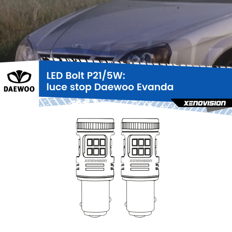 <strong>Luce Stop LED per Daewoo Evanda</strong>  2002 - 2005. Coppia lampade <strong>P21/5W</strong> modello Bolt canbus.