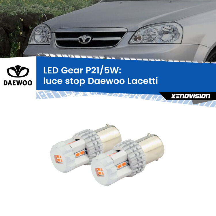 <strong>Luce Stop LED per Daewoo Lacetti</strong>  2004 - 2005. Due lampade <strong>P21/5W</strong> rosse non canbus modello Gear.