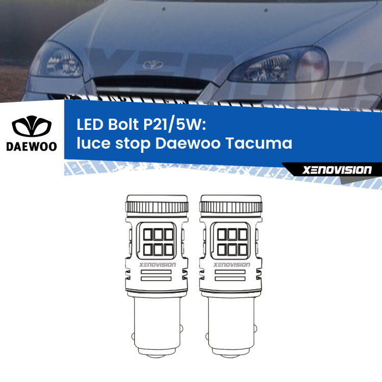 <strong>Luce Stop LED per Daewoo Tacuma</strong>  2000 - 2005. Coppia lampade <strong>P21/5W</strong> modello Bolt canbus.