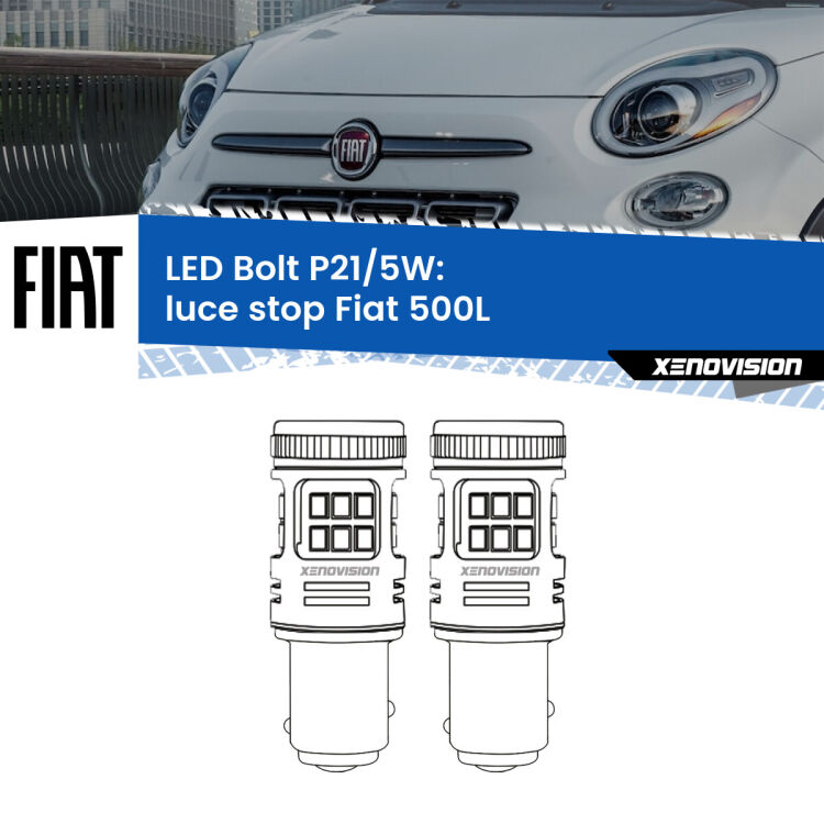 <strong>Luce Stop LED per Fiat 500L</strong>  2012 - 2018. Coppia lampade <strong>P21/5W</strong> modello Bolt canbus.