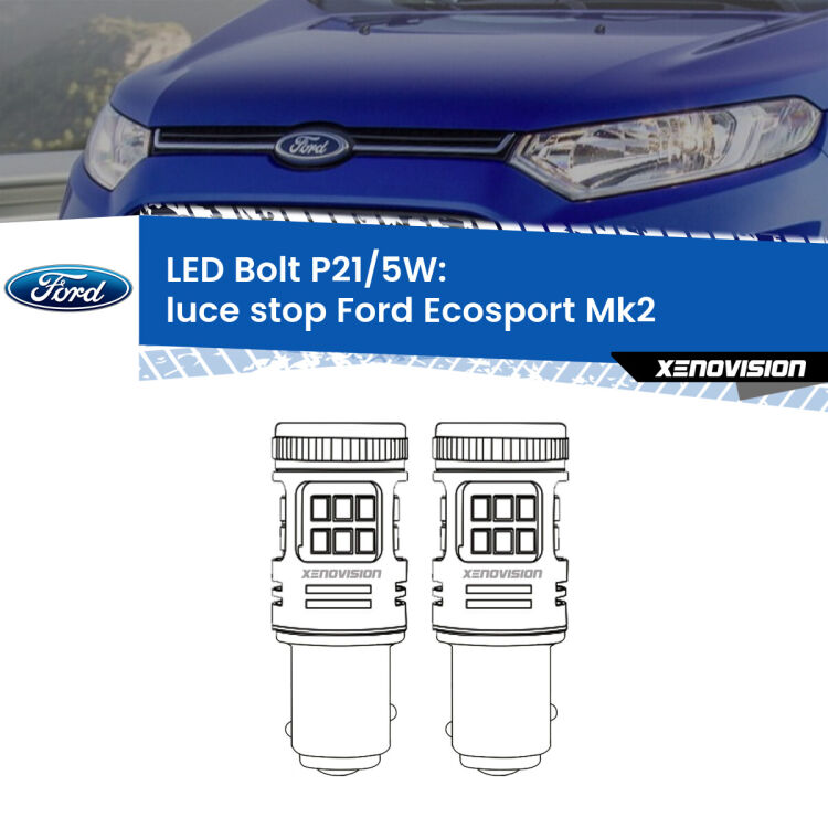 <strong>Luce Stop LED per Ford Ecosport</strong> Mk2 2012 - 2016. Coppia lampade <strong>P21/5W</strong> modello Bolt canbus.