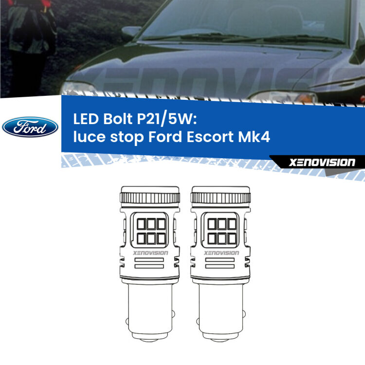 <strong>Luce Stop LED per Ford Escort</strong> Mk4 1990 - 2000. Coppia lampade <strong>P21/5W</strong> modello Bolt canbus.