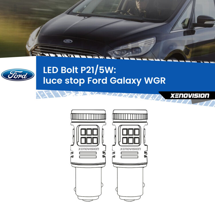 <strong>Luce Stop LED per Ford Galaxy</strong> WGR 1995 - 2006. Coppia lampade <strong>P21/5W</strong> modello Bolt canbus.