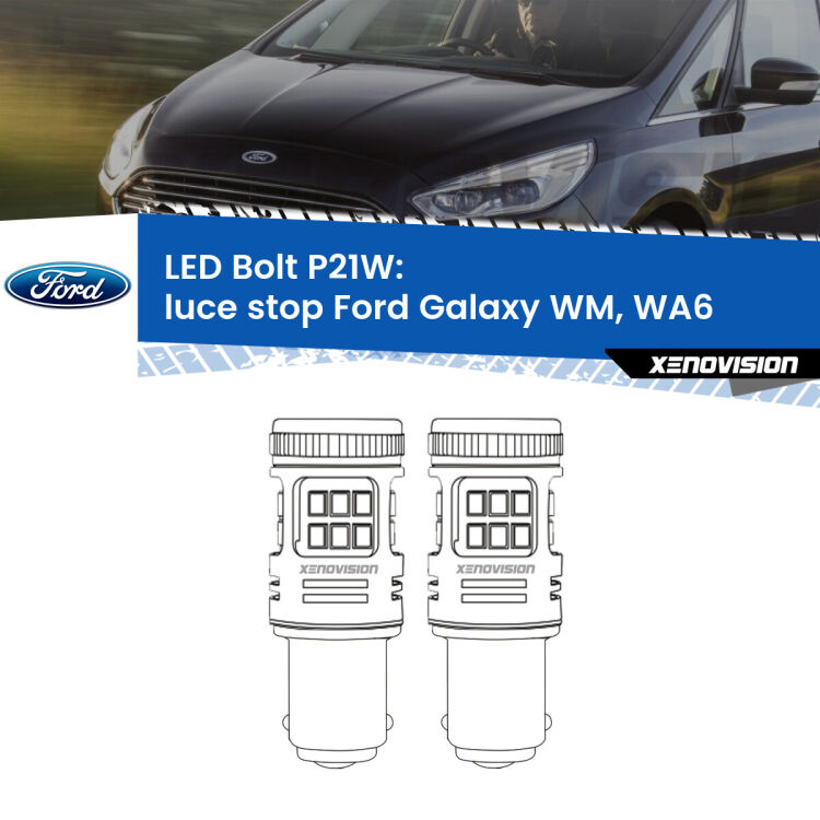 <strong>Luce Stop LED per Ford Galaxy</strong> WM, WA6 2006 - 2015. Coppia lampade <strong>P21W</strong> modello Bolt canbus.