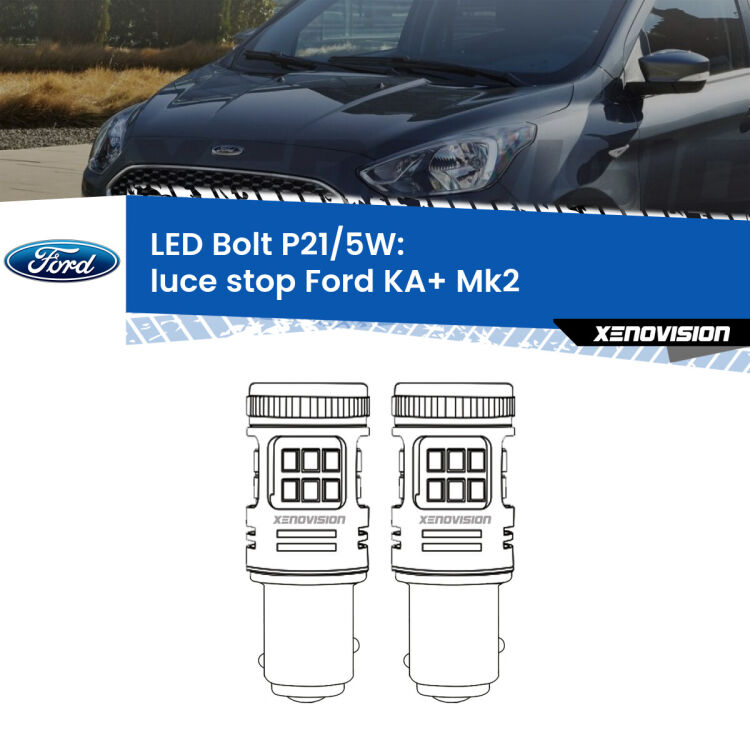 <strong>Luce Stop LED per Ford KA+</strong> Mk2 2008 - 2013. Coppia lampade <strong>P21/5W</strong> modello Bolt canbus.