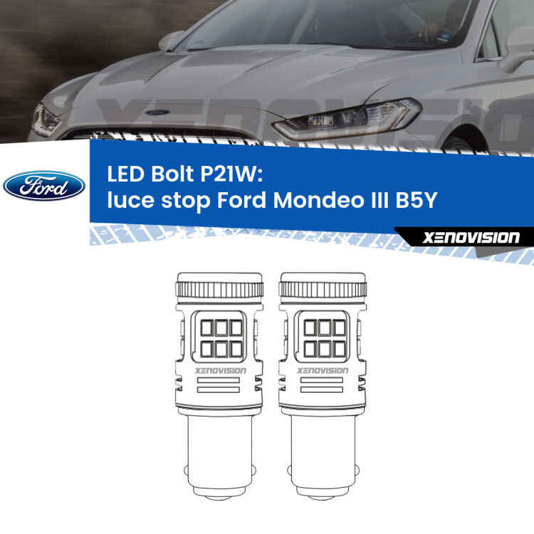 <strong>Luce Stop LED per Ford Mondeo III</strong> B5Y 2000 - 2007. Coppia lampade <strong>P21W</strong> modello Bolt canbus.