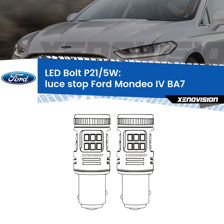 <strong>Luce Stop LED per Ford Mondeo IV</strong> BA7 2007 - 2015. Coppia lampade <strong>P21/5W</strong> modello Bolt canbus.