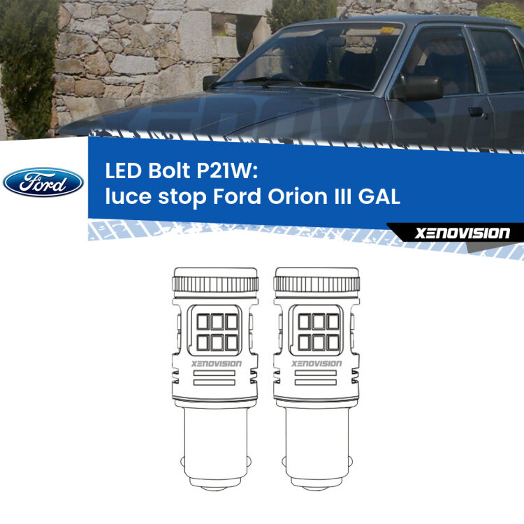 <strong>Luce Stop LED per Ford Orion III</strong> GAL 1990 - 1993. Coppia lampade <strong>P21W</strong> modello Bolt canbus.