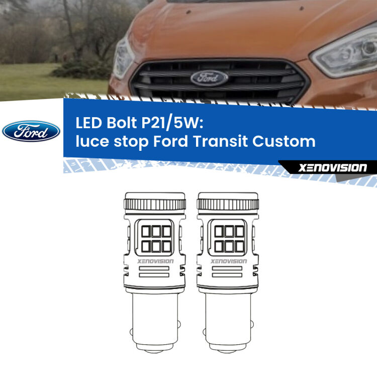 <strong>Luce Stop LED per Ford Transit Custom</strong>  2012 - 2022. Coppia lampade <strong>P21/5W</strong> modello Bolt canbus.