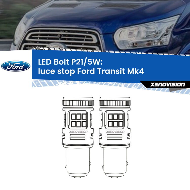 <strong>Luce Stop LED per Ford Transit</strong> Mk4 2014 in poi. Coppia lampade <strong>P21/5W</strong> modello Bolt canbus.