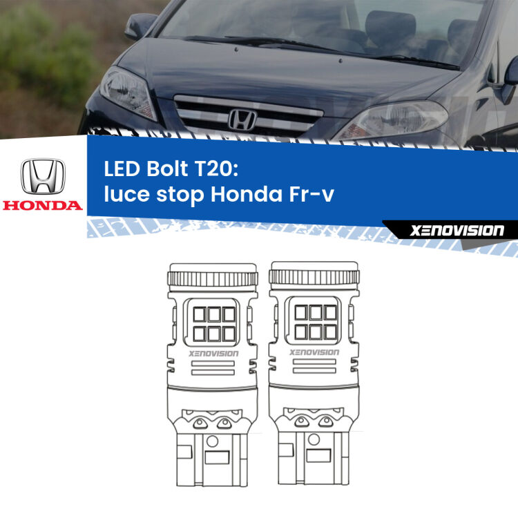 <strong>Luce Stop LED per Honda Fr-v</strong>  2004 - 2009. Coppia lampade <strong>T20</strong> modello Bolt canbus.