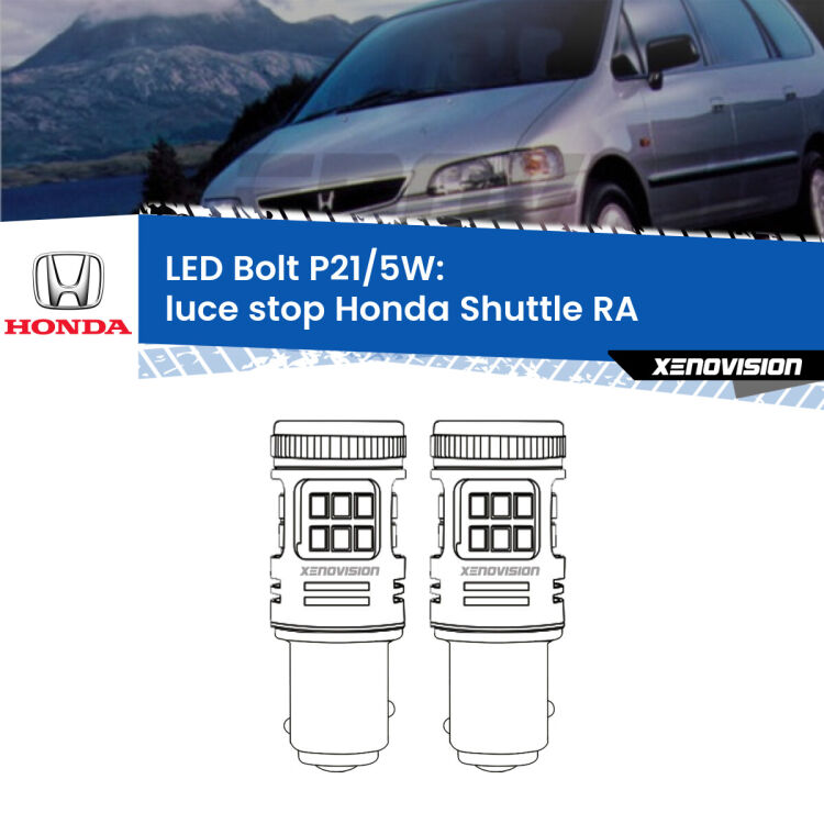 <strong>Luce Stop LED per Honda Shuttle</strong> RA 1994 - 2004. Coppia lampade <strong>P21/5W</strong> modello Bolt canbus.