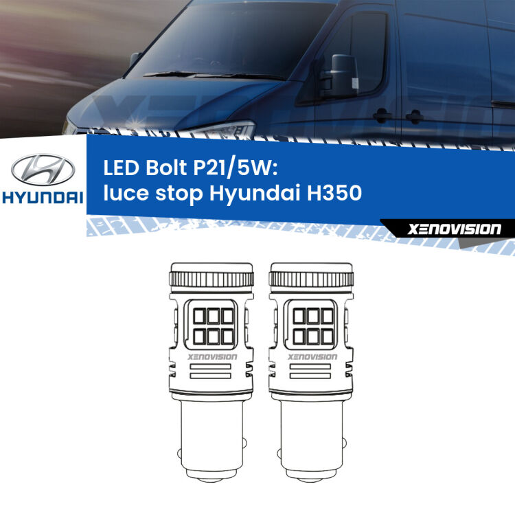 <strong>Luce Stop LED per Hyundai H350</strong>  2015 in poi. Coppia lampade <strong>P21/5W</strong> modello Bolt canbus.