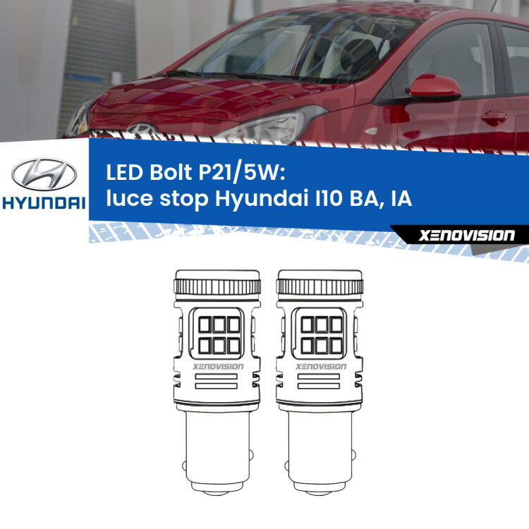 <strong>Luce Stop LED per Hyundai I10</strong> BA, IA 2013 - 2016. Coppia lampade <strong>P21/5W</strong> modello Bolt canbus.