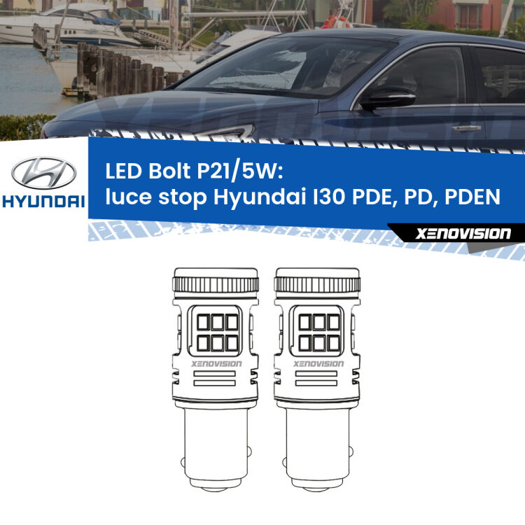 <strong>Luce Stop LED per Hyundai I30</strong> PDE, PD, PDEN 2016 in poi. Coppia lampade <strong>P21/5W</strong> modello Bolt canbus.