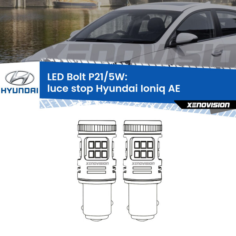 <strong>Luce Stop LED per Hyundai Ioniq</strong> AE 2016 in poi. Coppia lampade <strong>P21/5W</strong> modello Bolt canbus.