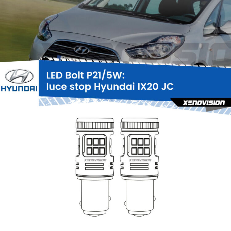 <strong>Luce Stop LED per Hyundai IX20</strong> JC 2010 in poi. Coppia lampade <strong>P21/5W</strong> modello Bolt canbus.