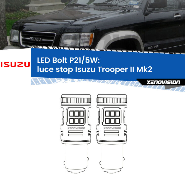 <strong>Luce Stop LED per Isuzu Trooper II</strong> Mk2 1991 - 2002. Coppia lampade <strong>P21/5W</strong> modello Bolt canbus.